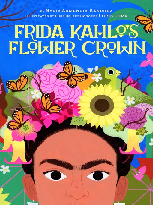 Title details for Frida Kahlo's Flower Crown by Nydia Armendia-Sánchez - Wait list